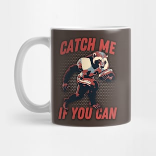 Catch Me If You Can Honey Badger Football Player Mug